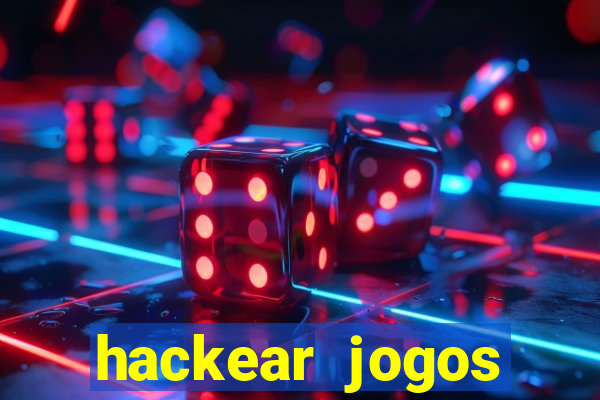 hackear jogos dinheiro infinito